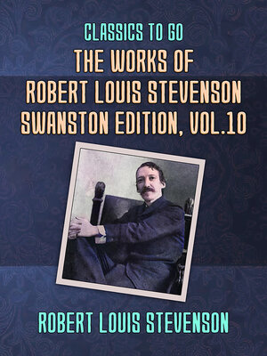 cover image of The Works of Robert Louis Stevenson: Swanston Edition, Volume 10